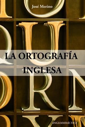 ORTOGRAFIA INGLÉSA, LA | 9788493916343 | MERINO, JOSÉ
