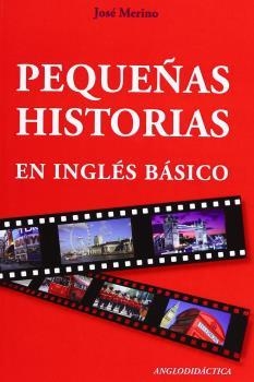 PEQUEÑAS HISTORIAS EN INGLÉS BÁSICO | 9788493916350 | MERINO, JOSÉ