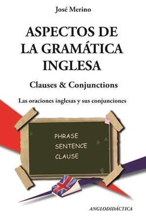 ASPECTOS DE LA GRAMATICA INGLÉSA - CLAUSES & CONJUNCTIONS | 9788493916374 | MERINO, JOSÉ
