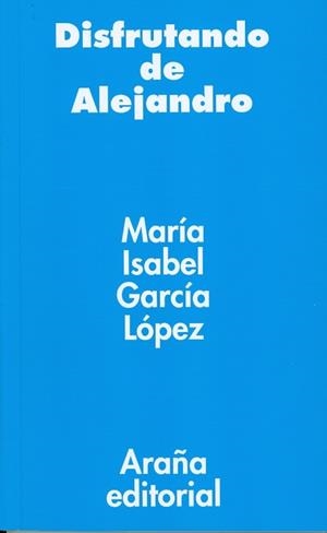 DISFRUTANDO DE ALEJANDRO | 9788493799991 | GARCÍA LÓPEZ, MARÍA ISABEL
