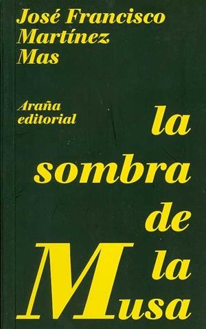 SOMBRA DE LA MUSA, LA | 9788493799946 | MARTÍNEZ MAS, JOSÉ FRANCISCO