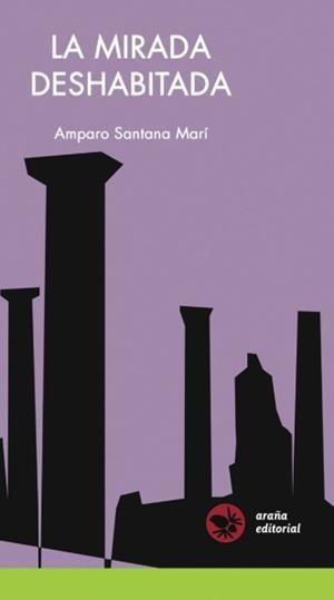 MIRADA DESHABITADA, LA | 9788412060614 | SANTANA MARÍ, AMPARO