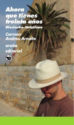 AHORA QUE TIENES TREINTA AÑOS DIECIOCHO-VEINTIUNO | 9788494561832 | ANDREU ARNALTE, CARMEN