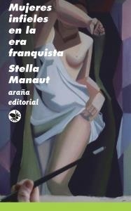 MUJERES INFIELES EN LA ERA FRANQUISTA | 9788494561801 | MANAUT ROCA, STELLA