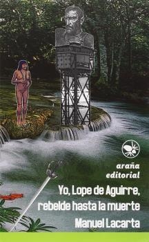 YO, LOPE DE AGUIRRE, REBELDE HASTA LA MUERTE | 9788494218361 | LACARTA SALVADOR, MANUEL