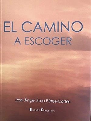CAMINO A ESCOGER, EL | 9788416431007 | SOTO PÉREZ-CORTÉS, JOSE-ÁNGEL