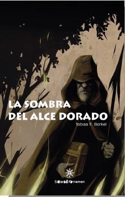 SOMBRA DEL ALCE DORADO, LA | 9788416431175 | FERNÁNDEZ BORKEL, TOBÍAS MANUEL
