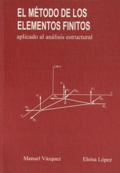 MÉTODO DE LOS ELEMENTOS FINITOS APLICADO AL ANÁLISIS ESTRUCTURAL, EL | 9788488012067 | VAZQUEZ, MANUEL