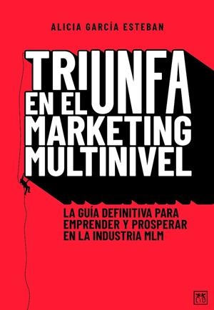 TRIUNFA EN EL MARKETING MULTINIVEL | 9788418648472 | GARCÍA ESTEBÁN, ALICIA