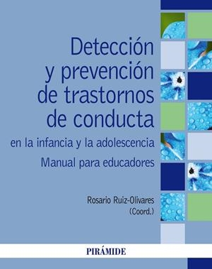 DETECCIÓN Y PREVENCIÓN DE TRASTORNOS DE CONDUCTA EN LA INFANCIA Y LA ADOLESCENCIA | 9788436845914 | RUIZ OLIVARES, ROSARIO