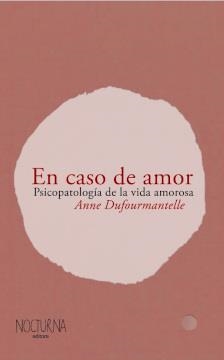EN CASO DE AMOR. PSICOPATOLOGÍA DE LA VIDA AMOROSA | 9789874295194 | DUFURMANTELLE, ANNE