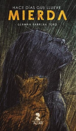 HACE DIAS QUE LLUEVE MIERDA | 9788478989218 | BARRERA TORO, GERMAN