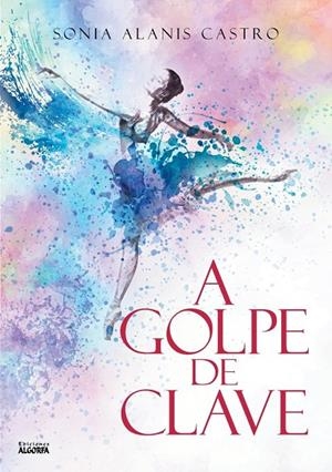 A GOLPE DE CLAVE | 9788412483222 | ALANIS CASTRO, SONIA