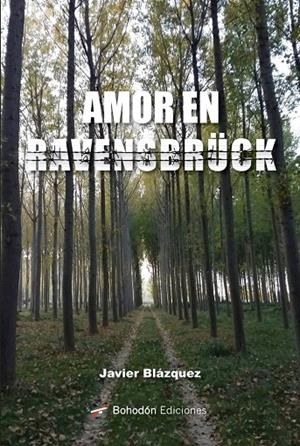 AMOR EN RAVENSBRÜCK | 9788418633669 | BLÁZQUEZ RUIZ, FRANCISCO JAVIER