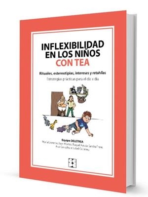 INFLEXIBILIDAD EN LOS NIÑOS CON TEA | 9788418044762 | NAVARRO, ANA GONZÁLEZ/DELETREA, EQUIPO/PÉREZ, JUAN MARTOS/LLORENTE COMÍ, MARÍA/AYUDA PASCUAL, RAQUEL
