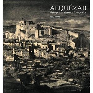 ALQUEZAR VISTO POR VIAJEROS Y FOTOGRAFOS | 9788492749966
