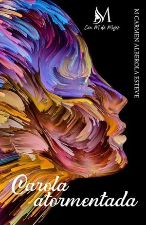 CAROLA ATORMENTADA | 9788412499308 | ALBEROLA ESTEVE, M. CARMEN