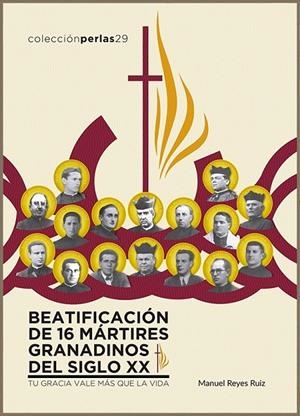 BEATIFICACION DE 16 MARTIRES GRANADINOS DEL SIGLO XX | 9788412086485 | REYES RUIZ, MANUEL