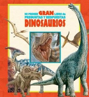 MI PRIMER GRAN LIBRO DE PREGUNTAS Y RESPUESTAS. DINOSAURIOS | 9781503764323 | VARIOS AUTORES
