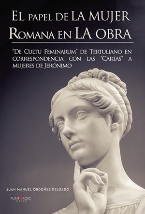 PAPEL DE LA MUJER ROMANA EN LA OBRA, EL | 9788417205041 | ORDOÑEZ DELGADO, JUAN MANUEL