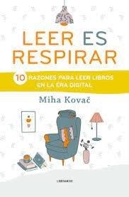 LEER ES RESPIRAR | 9788499176604 | KOVAC, MIHA