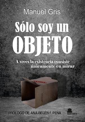 SÓLO SOY UN OBJETO | 9788419104083 | GRIS, MANUEL