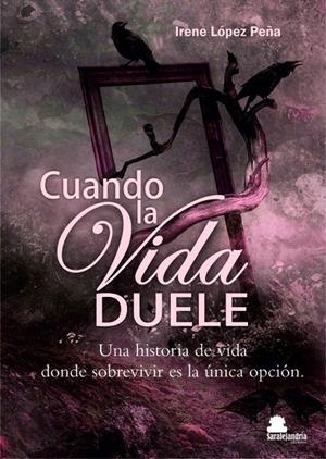 CUANDO LA VIDA DUELE | 9788419104113 | LÓPEZ PEÑA, IRENE