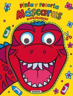 DINOSAURIOS PINTA Y RECORTA MASCARAS | 9788467785739 | SUSAETA, EQUIPO