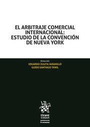 ARBITRAJE COMERCIAL INTERNACIONAL, EL : ESTUDIO DE LA CONVENCION DE | 9788413970110 | ZULETA JARAMILLO, EDUARDO / SANTIAGO TAWIL, GUIDO