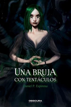 BRUJA CON TENTÁCULOS, UNA | 9788412382747 | ESPINOSA, DANIEL P.
