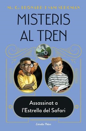MISTERIS AL TREN 03. ASSASSINAT A L'ESTRELLA DEL SAFARI | 9788413892085 | LEONARD, M. G. / SEDGMAN, SAM