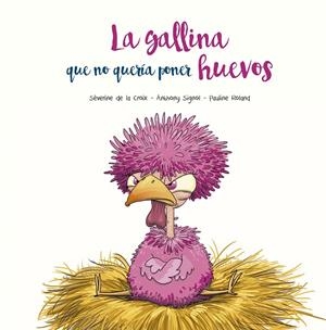 GALLINA QUE NO QUERÍA PONER HUEVOS, LA | 9788491455394 | CROIX, SEVERINE DE LA