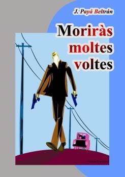 MORIRÀS MOLTES VOLTES | 9788412368376 | PAYÁ BELTRÁN, JOSÉ