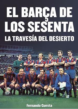 BARÇA DE LOS SESENTA, EL | 9788412094794 | CUESTA, FERNANDO