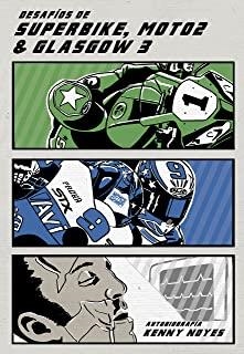 DESAFÍOS DE SUPERBIKE, MOTO2 Y GLASGOW 3 | 9788409322077 | NOYES, KENNY