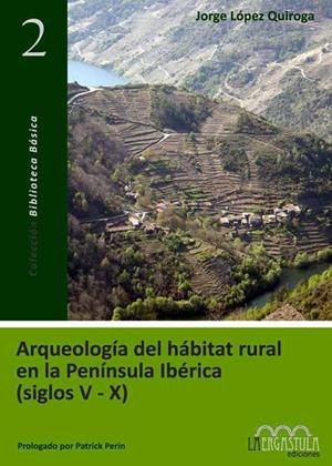 ARQUEOLOGÍA DEL HÁBITAT RURAL EN LA PENÍNSULA IBÉRICA (SIGLOS V AL X) | 9788493673222 | LOPEZ, JORGE