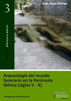 ARQUEOLOGÍA DEL MUNDO FUNERARIO EN LA PENÍNSULA IBÉRICA (SIGLOS V-X) | 9788493673253 | LOPEZ, JORGE