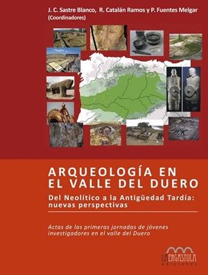 ARQUEOLOGIA EN EL VALLE DEL DUERO | 9788494051531 | SASTRE BLANCO J. C. / CATALAN RAMOS
