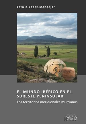 MUNDO IBÉRICO EN EL SURESTE PENINSULAR, EL | 9788416242382 | LÓPEZ-MONDÉJAR, LETICIA