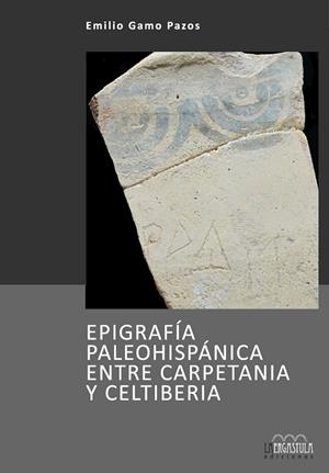 EPIGRAFÍA PALEOHISPÁNICA ENTRE CARPETANIA Y CELTIBERIA | 9788494179693 | GAMO