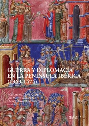 GUERRA Y DIPLOMACIA EN LA PENÍNSULA IBÉRICA (1369-1474) | 9788416242603 | CHELLE, JOSE