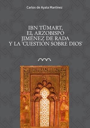 IBN TUMART, EL ARZOBISPO JIMÉNEZ DE RADA Y LA "CUESTIÓN SOBRE DIOS" | 9788416242269 | DE AYALA MARTINEZ, CARLOS