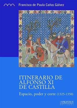 ITINERARIO DE ALFONSO XI DE CASTILLA | 9788494179686 | CAÑAS GALVEZ, FRANCISCO DE PAULA