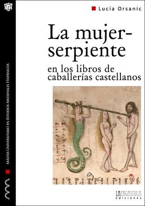 MUJER-SERPIENTE EN LOS LIBROS DE CABALLERÍAS CASTELLANOS, LA | 9788416242016 | ORSANIC