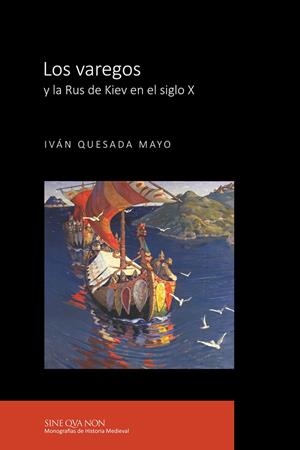 VAREGOS Y LA RUS DE KIEV EN EL SIGLO X, LOS | 9788416242412 | QUESADA MAYO, IVÁN