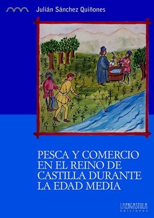 PESCA Y COMERCIO EN EL REINO DE CASTILLA DURANTE LA EDAD MEDIA | 9788416242047 | SANCHEZ QUIÑONES
