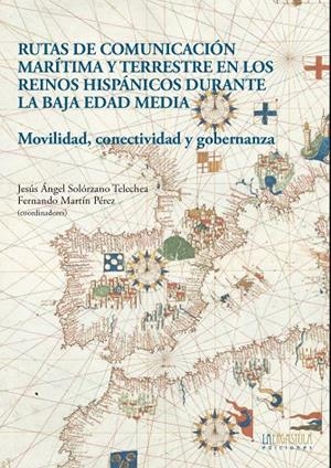 RUTAS DE COMUNICACION MARITIMA Y TERRESTRE EN LOS REINOS HISPANICOS | 9788416242757
