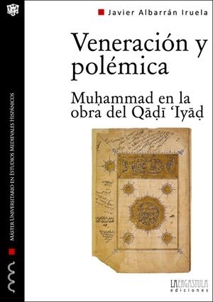 VENERACIÓN Y POLÉMICA. MUHAMMAD EN LA OBRA DEL QADI IYAD | 9788416242139 | ALBARRAN IRUELA, JAVIER