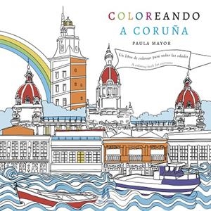 COLOREANDO A CORUÑA | 9788494777011 | MAYIR, PAULA