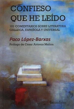 CONFIESO QUE HE LEIDO : 101 COMENTARIOS SOBRE LITERATURA | 9788494702327 | LÓPEZ-BARXAS, PACO